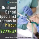 Best Oral and Dental Specialist Surgeons in Mirpur