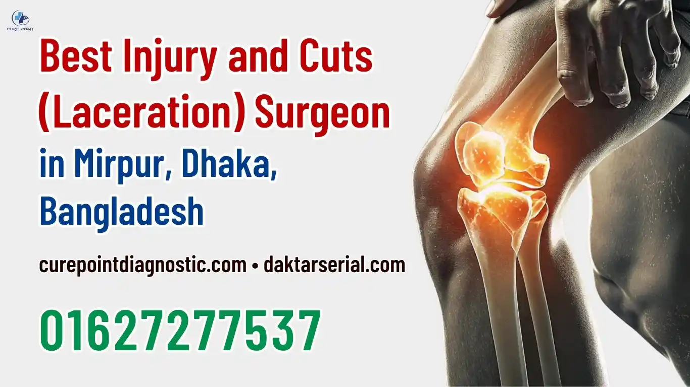 Best Injury and Cuts (Laceration) Surgeon in Mirpur – Expert Treatment