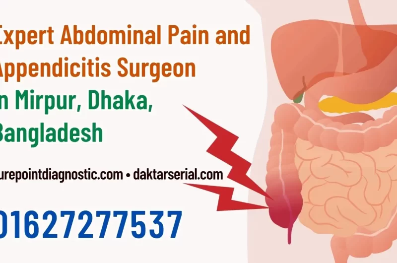 Expert Abdominal Pain and Appendicitis Surgeon in Mirpur, Dhaka
