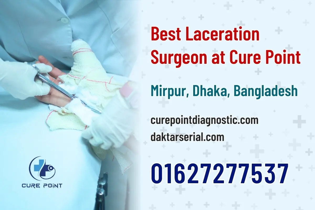 Meet the Best Laceration Surgeon at Cure Point, Mirpur, Dhaka