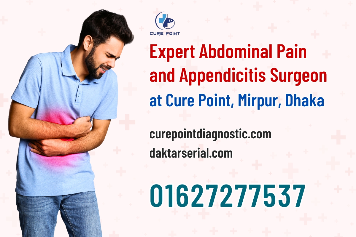 Expert Abdominal Pain and Appendicitis Surgeon at Cure Point, Mirpur